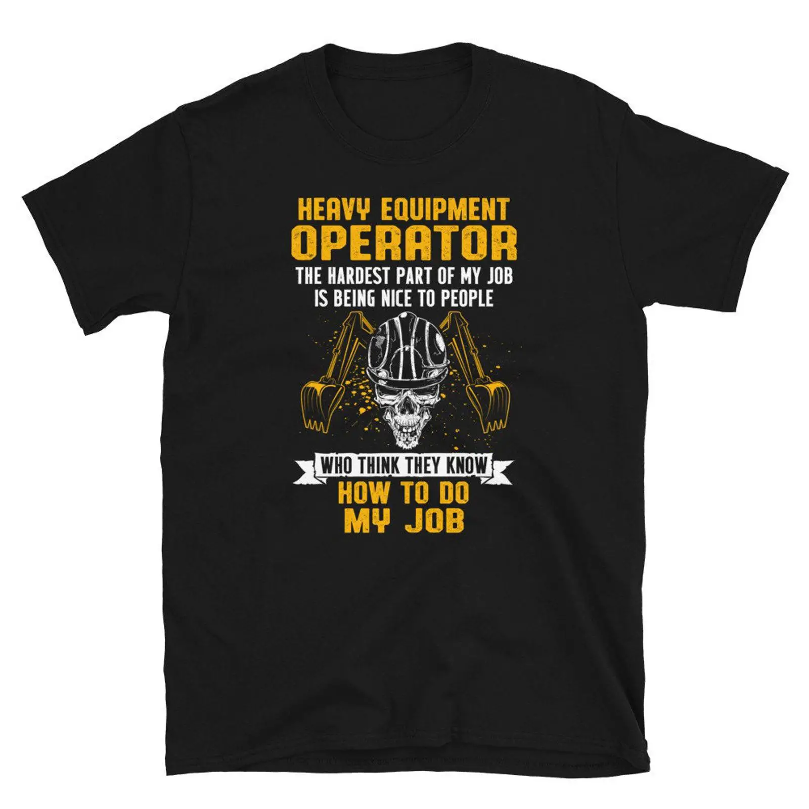 Heavy Equipment Operations - T-Shirt für Bediener schwerer Maschinen: „Schwerste